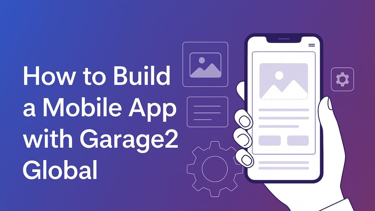 build a mobile app with garage2global