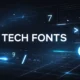 Modern tech fonts displayed in a futuristic digital interface with glowing blue typography and abstract UI elements.